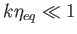 $ k\eta _{eq}\ll
              1$