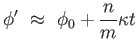 $\displaystyle \phi' \approx  \phi_0 + {n \over m} \kappa t$
