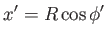 $\displaystyle x' = R \cos \phi'$