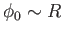$ \phi_0 \sim R$