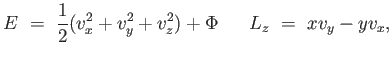 $\displaystyle E =  {1
                  \over 2} (v_x^2 + v_y^2 + v_z^2) +
                  \Phi      L_z = x
                  v_y - y v_x,$