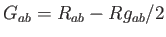 $ G_{ab}=R_{ab}-Rg_{ab}/2$
