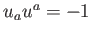 $ %
u_{a}u^{a}=-1$