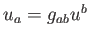 $ u_{a}=g_{ab}u^{b}$