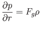 $\displaystyle \frac{\partial p}{\partial r}=F_{g}\rho$