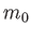 $ m_{0}
$
