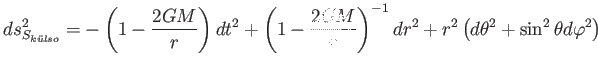 $\displaystyle ds_{S_{k\ddot{u}lso}}^{2}=-\left( 1-\frac{2GM}{r}\right) dt^{2}+\...
...ight) ^{-1}dr^{2}+r^{2}\left( d\theta ^{2}+\sin ^{2}\theta d\varphi ^{2}\right)$