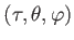 $ \left( \tau ,\theta ,\varphi \right) $