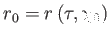 $ r_{0}=r\left( \tau ,\chi _{0}\right) $