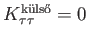 $ K_{\tau \tau }^{\text{kls}}=0$