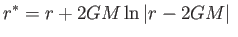$\displaystyle r^{\ast }=r+2GM\ln \left\vert r-2GM\right\vert $