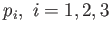 $ p_{i}, i=1,2,3$