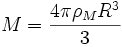 M = \frac{4\pi\rho_M R^3}{3}